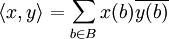 \langle x, y \rangle = \sum_{b \in B} x(b)\overline{y(b)}